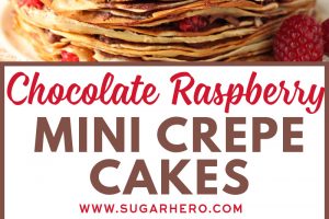 2 photo collage of Chocolate Raspberry Mini Crepe Cakes with text overlay for Pinterest.