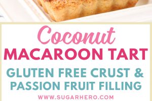 2 photo collage of Coconut Macaroon Tart with Passion Fruit Filling with text overlay for Pinterest.