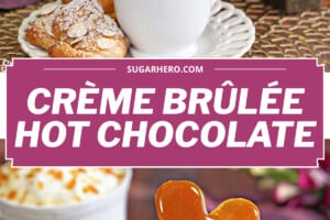2 photo collage of Crème Brulee White Hot Chocolate with text overlay for Pinterest.