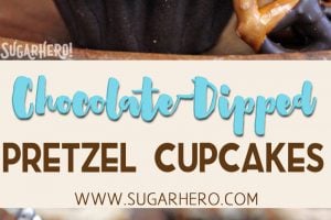 3 photo collage of Chocolate-Dipped Pretzel Cupcakes with text overlay for Pinterest.