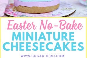 Pinterest collage showing Easter no-bake mini cheesecakes with text overlay that reads "Easter No-Bake Miniature Cheesecakes".