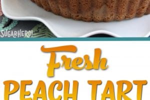 2 photo collage of Fresh Peach Tart with text overlay for Pinterest,.