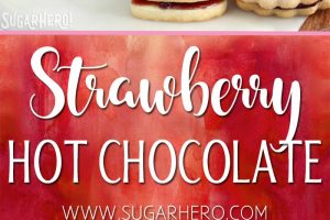 2 photo collage of Strawberry Hot Chocolate with text overlay for Pinterest.