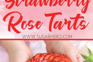 Photo collage of Strawberry Rose Tarts with text overlay for Pinterest.