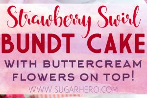 Strawberry Swirl Bundt Cake | From SugarHero.com