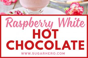 2 photo collage of Raspberry White Hot Chocolate with text overlay for Pinterest.