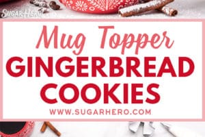 Two photo collage of Gingerbread Cookie Mug Toppers with overlay text for Pinterest