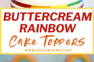 Two photo collage of Buttercream Rainbows with text overlay for Pinterest