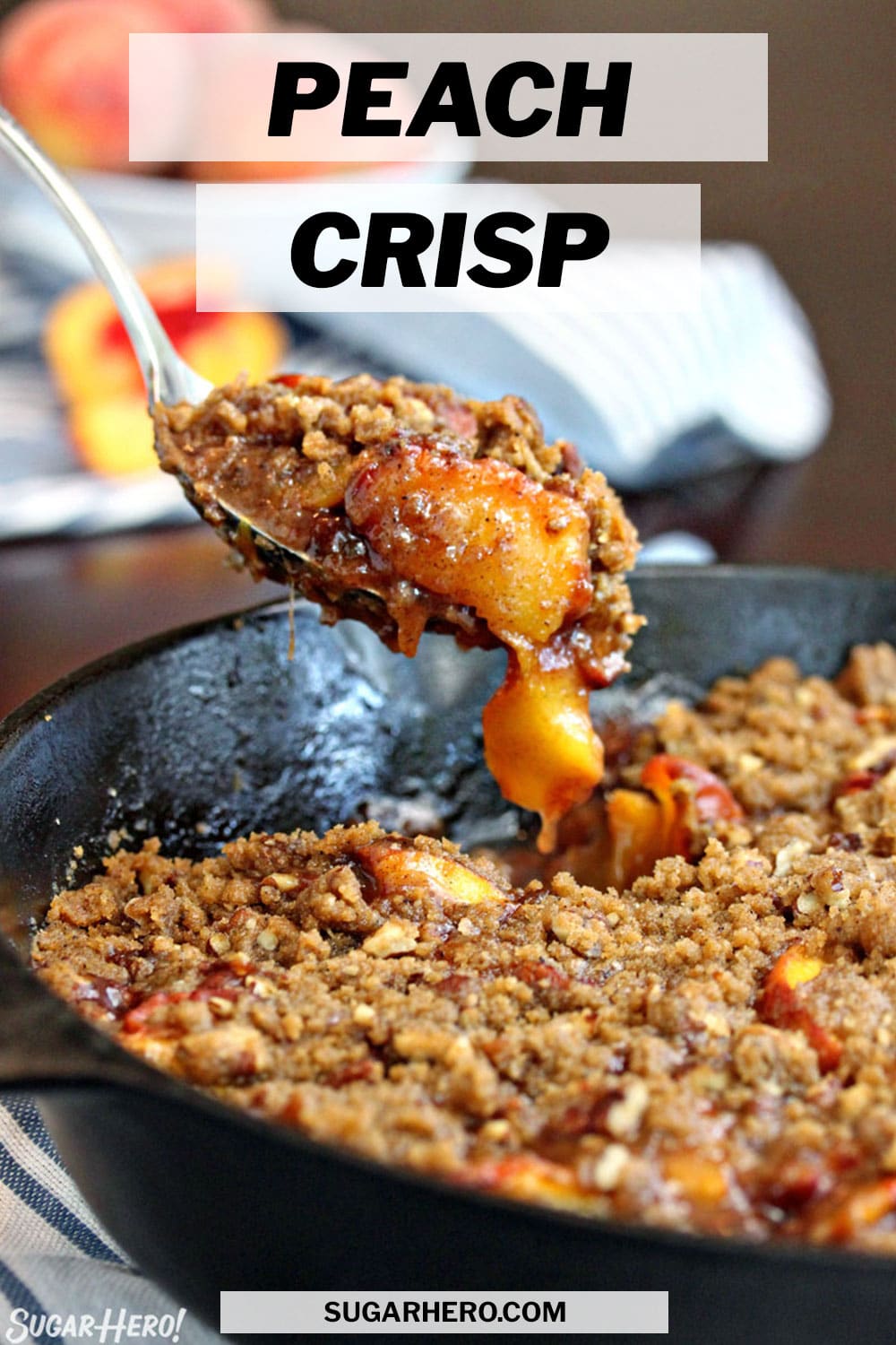 Cast Iron Peach Crisp (with brown butter topping!) SugarHero