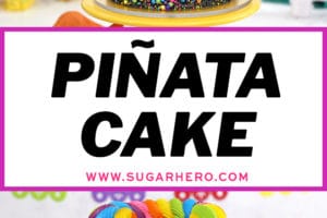 Two-photo collage of Pinata Cake with text overlay for Pinterest
