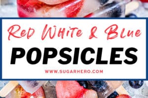 Two photo collage of Red White & Blue Popsicles with text overlay for Pinterest