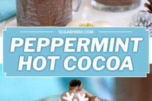 Two-photo collage of Peppermint Hot Chocolate with text overlay for Pinterest.