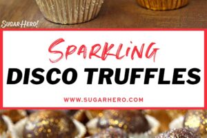 Two photo collage of Sparkling Disco Chocolate Truffles with text overlay for Pinterest.