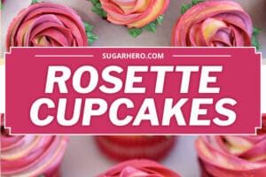 Two photo collage of Rosette Cupcakes with text overlay for Pinterest.