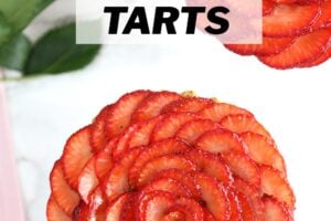 Picture of Strawberry Rose Tarts with text overlay for Pinterest.