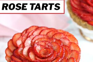 Picture of Strawberry Rose Tarts with text overlay for Pinterest.
