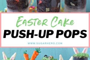 Pinterest collage showing Easter Push-up pops with text overlay in the center that reads "Easter Cake Push-Up Pops".