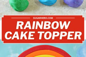 Two photo collage of Fondant Rainbow Cake Topper with text overlay for Pinterest.