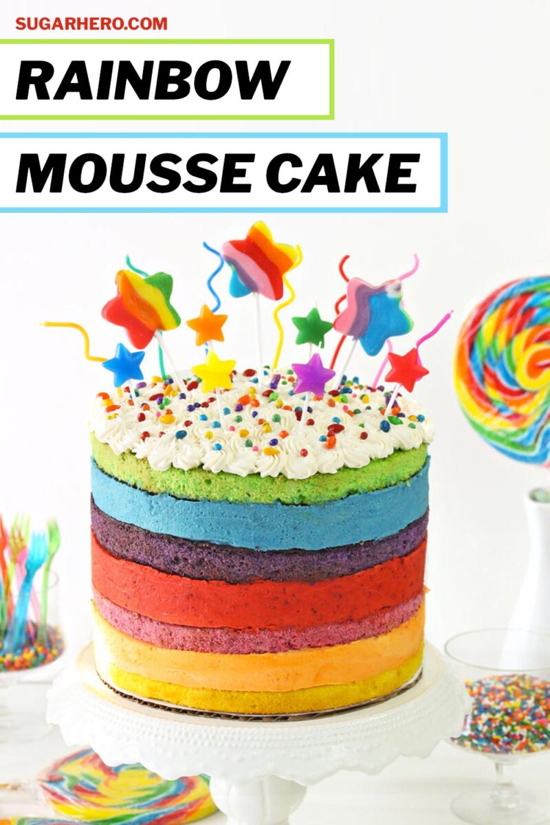 Photo of Rainbow Mousse Cake with text overlay for Pinterest.