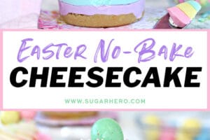Pinterest collage of Easter Mini Cheesecake with text overlay that reads "Easter No-Bake Cheesecake".