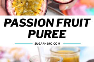 Two photos of passion fruit puree with text overlay for Pinterest.