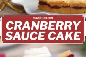 Two photo collage of Cranberry Sauce Cake with text overlay for Pinterest.