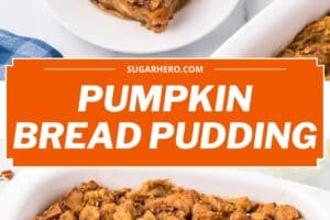 Two photo collage of Pumpkin Bread Pudding with text overlay for Pinterest.