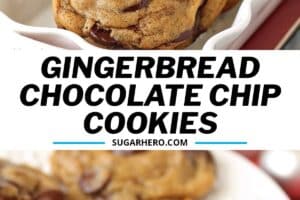 Two photo collage of Gingerbread Chocolate Chip Cookies with text overlay for Pinterest.