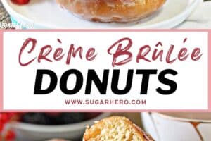 Two photo collage of Crème Brûlée Donuts with text overlay for Pinterest.