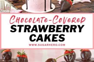 Two photo collage of Chocolate-Covered Strawberry Cakes with text overlay for Pinterest.