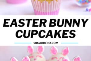 2 photo collage of Easter Bunny Cupcakes with text overlay for Pinterest.