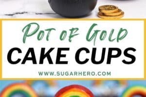 Two photo collage of Pot of Gold Cake Cups with text overlay for Pinterest.