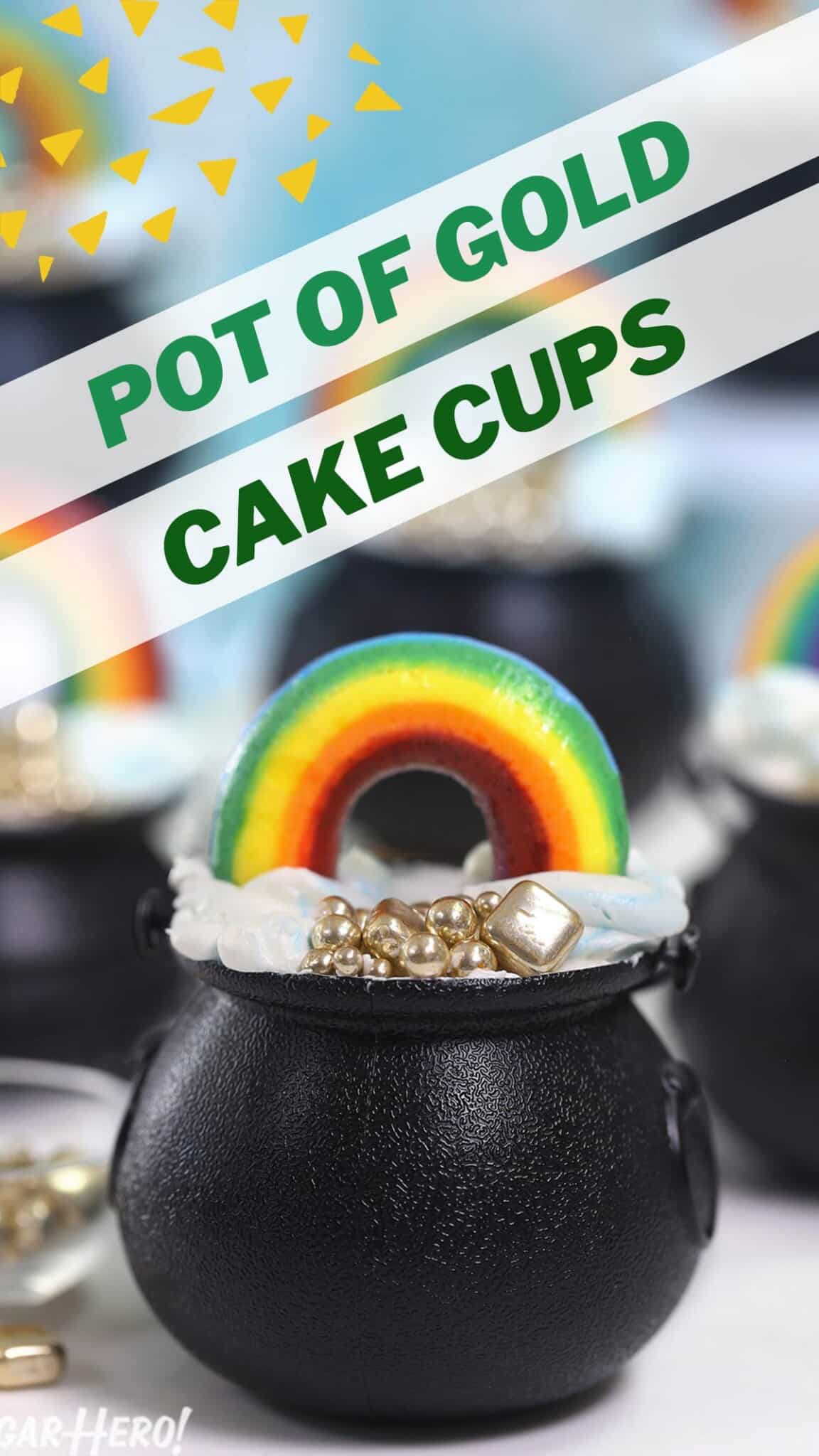 Photo of Pot of Gold Cake Cups with text overlay for Pinterest.