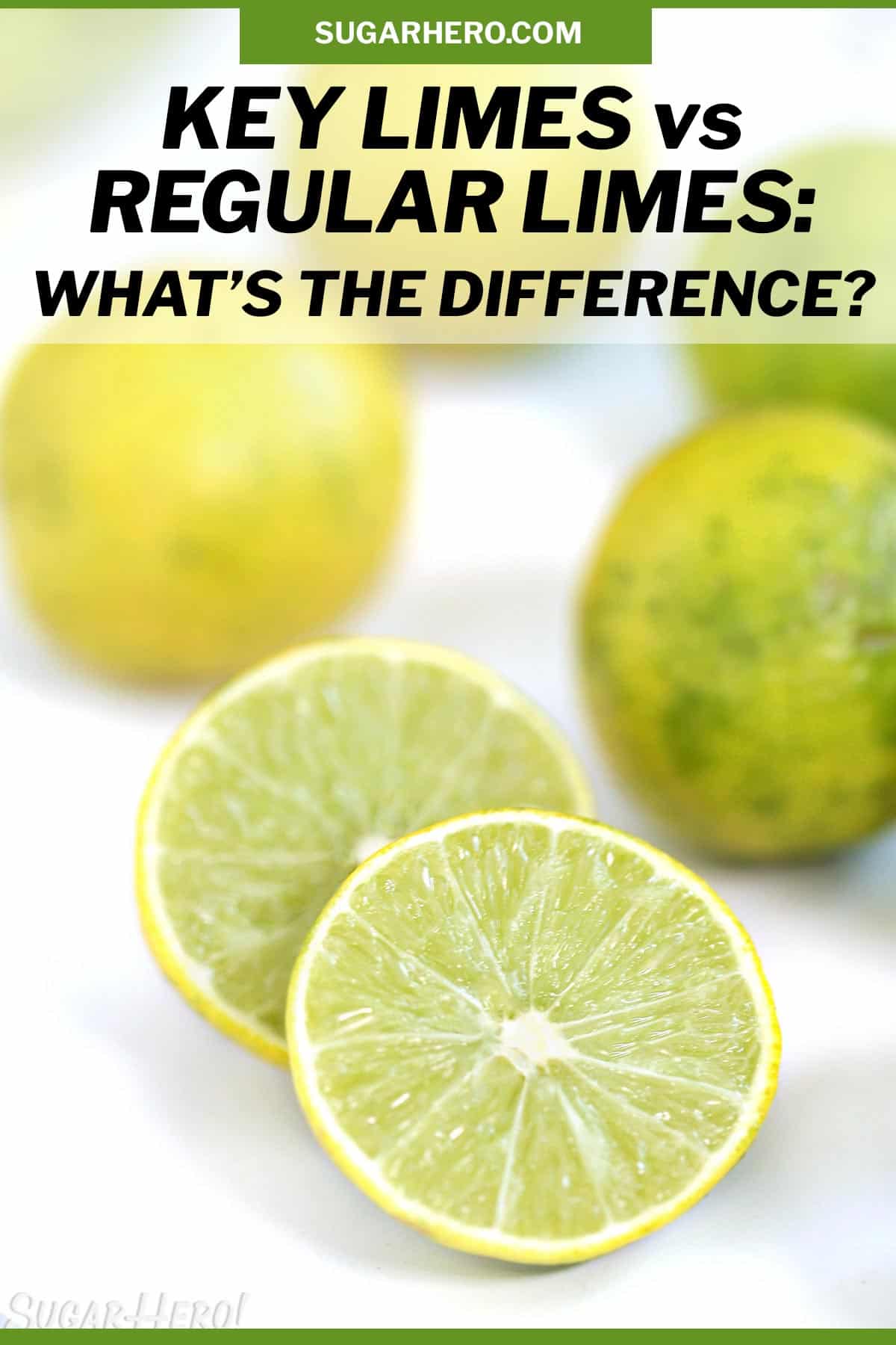 Key Limes vs Regular Limes What’s the difference? SugarHero