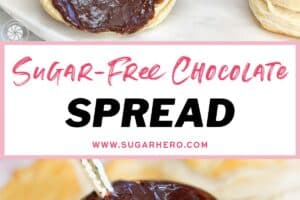 2 photo collage of Sugar-Free Chocolate Spread with text overlay for Pinterest.