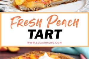 Two photo collage of Fresh Peach Tart with text overlay for Pinterest.